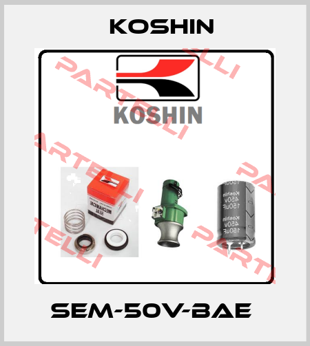 SEM-50V-BAE  Koshin