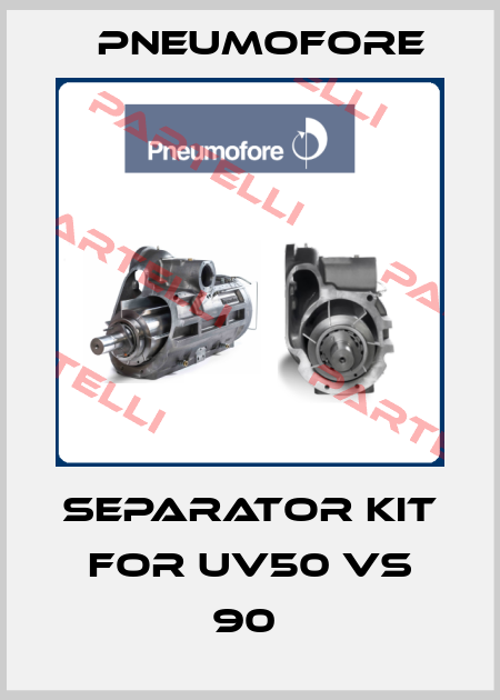 SEPARATOR KIT FOR UV50 VS 90  Pneumofore
