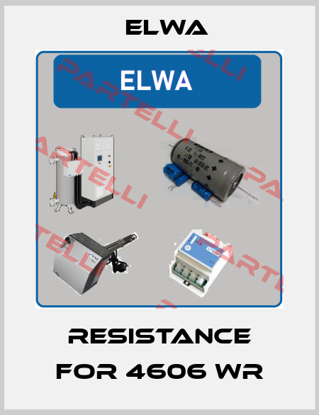 resistance for 4606 WR Elwa