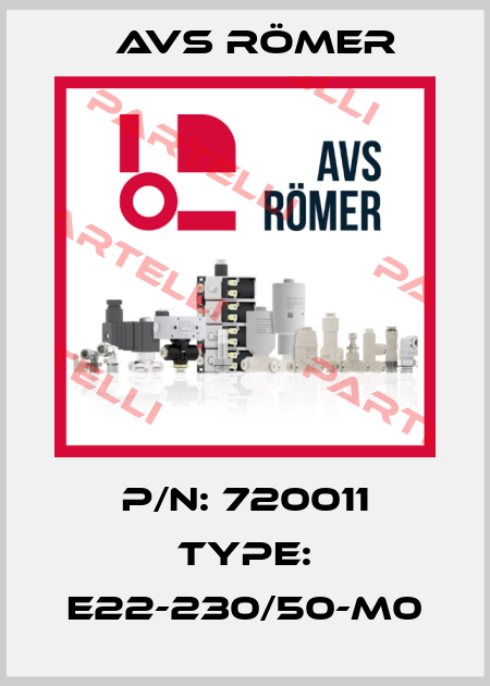 P/N: 720011 Type: E22-230/50-M0 Avs Römer