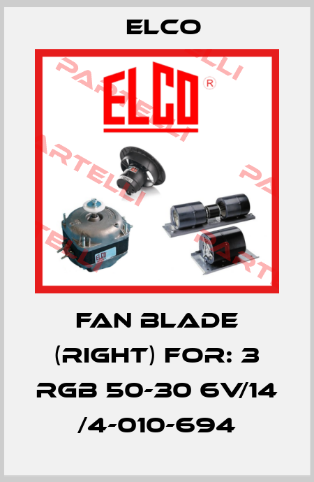 fan blade (right) for: 3 RGB 50-30 6V/14 /4-010-694 Elco