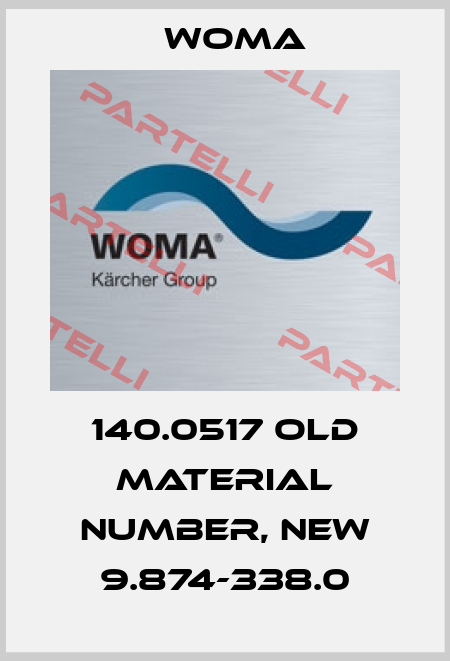 140.0517 old material number, new 9.874-338.0 Woma