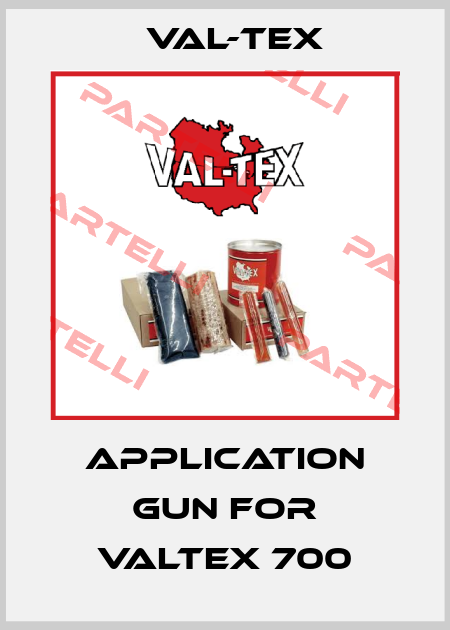 application gun for Valtex 700 Val-Tex