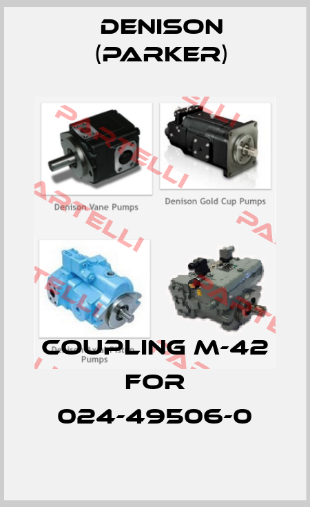 Coupling M-42 for 024-49506-0 Denison (Parker)