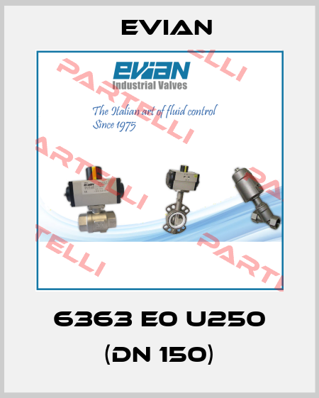 6363 E0 U250 (DN 150) Evian