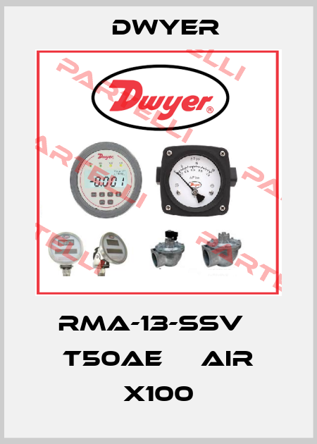 RMA-13-SSV   T50AE     Air X100 Dwyer