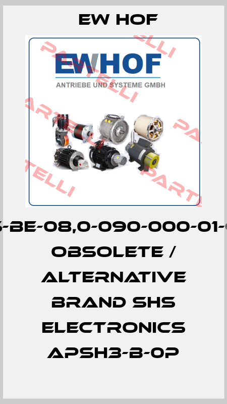 KS-BE-08,0-090-000-01-00 obsolete / alternative brand SHS Electronics APSH3-B-0P Ew Hof