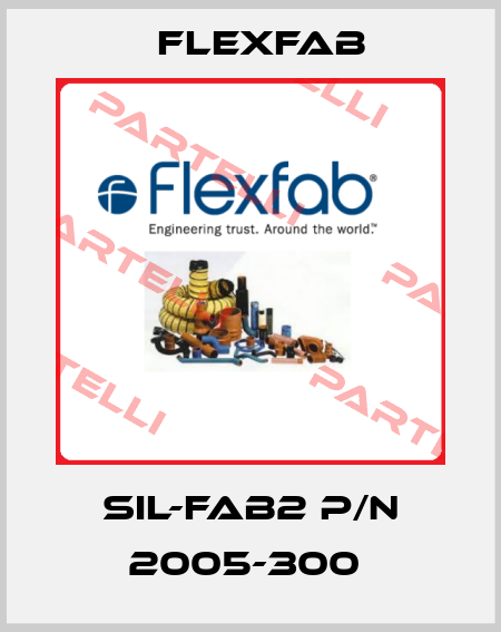 SIL-FAB2 P/N 2005-300  Flexfab