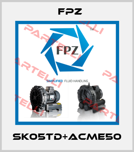 SK05TD+ACME50 Fpz
