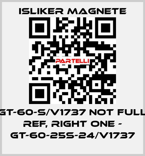 GT-60-S/V1737 not full ref, right one - GT-60-25S-24/V1737 ISLIKER MAGNETE