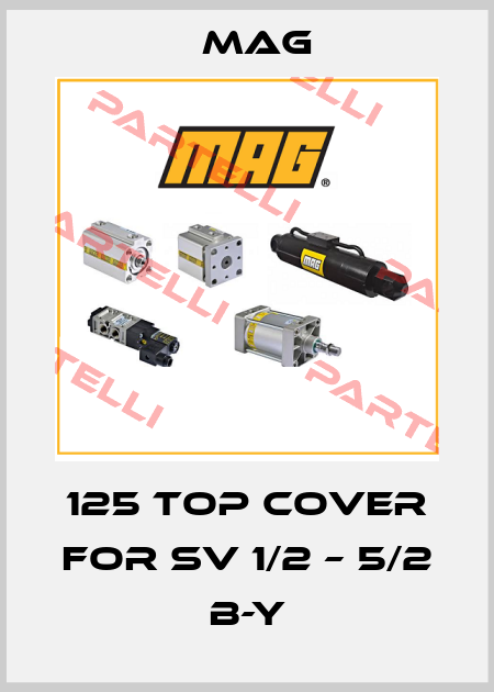 125 Top Cover For SV 1/2 – 5/2 B-Y Mag