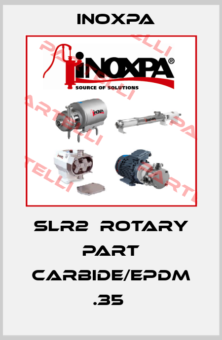 SLR2  ROTARY PART CARBIDE/EPDM .35  Inoxpa