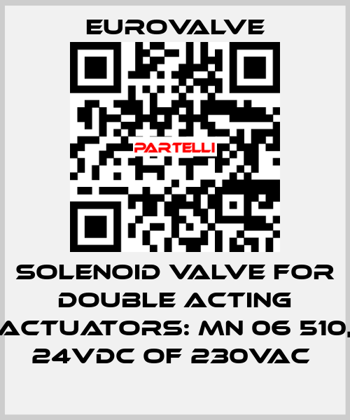 SOLENOID VALVE FOR DOUBLE ACTING ACTUATORS: MN 06 510, 24VDC OF 230VAC  Eurovalve