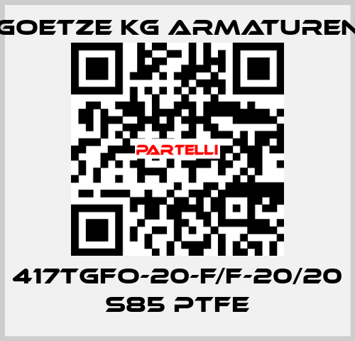 417tGFO-20-f/f-20/20 S85 PTFE Goetze KG Armaturen