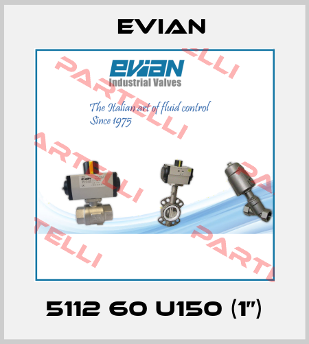 5112 60 U150 (1”) Evian