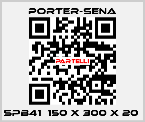 SPB41  150 X 300 X 20  PORTER-SENA