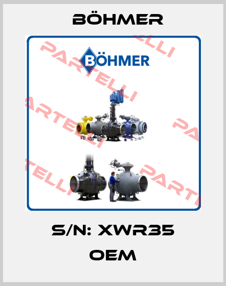 S/N: XWR35 OEM Böhmer