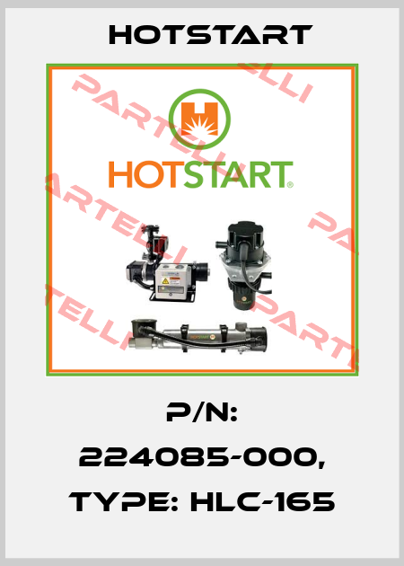 P/N: 224085-000, Type: HLC-165 Hotstart