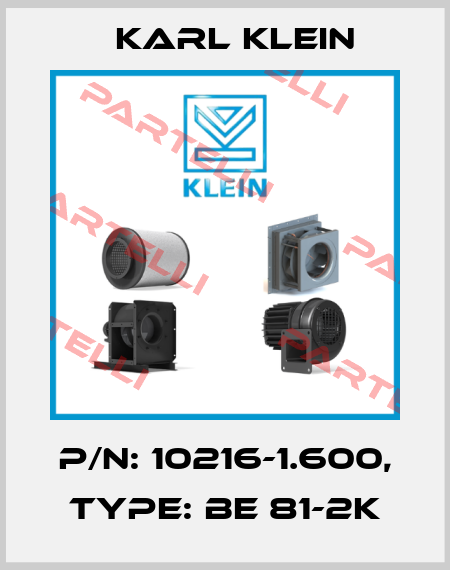 P/N: 10216-1.600, Type: BE 81-2K Karl Klein