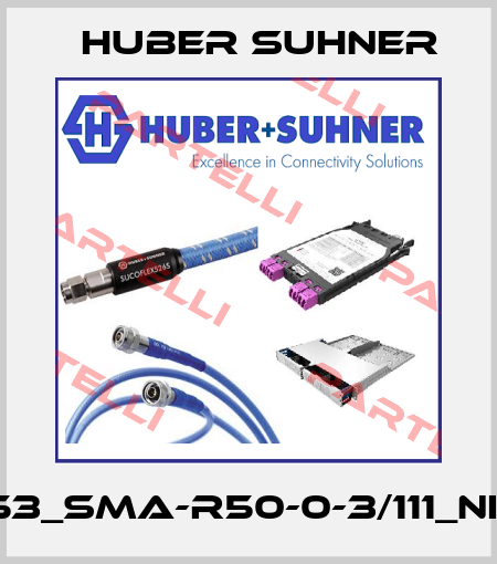 53_SMA-R50-0-3/111_NE Huber Suhner