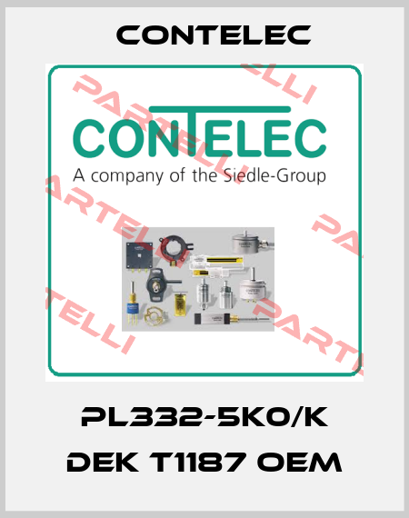 PL332-5K0/K DEK T1187 OEM Contelec