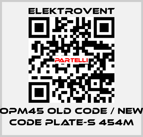 OPM45 old code / new code PLATE-S 454M ELEKTROVENT