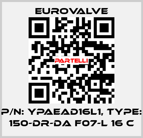 P/N: YPAEAD16L1, Type: 150-DR-DA F07-L 16 C Eurovalve