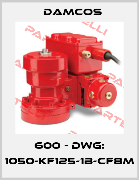 600 - DWG: 1050-KF125-1B-CF8M Damcos