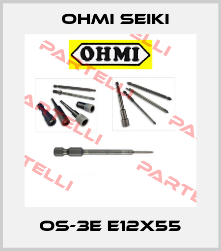 OS-3E E12X55 Ohmi Seiki