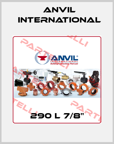 290 L 7/8" Anvil International
