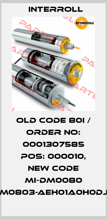 old code 80i / Order No: 0001307585 Pos: 000010, new code MI-DM0080 DM0803-AEH01A0H0DJH Interroll