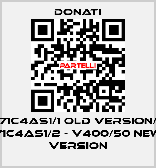 71C4AS1/1 old version/ 71C4AS1/2 - V400/50 new version Donati