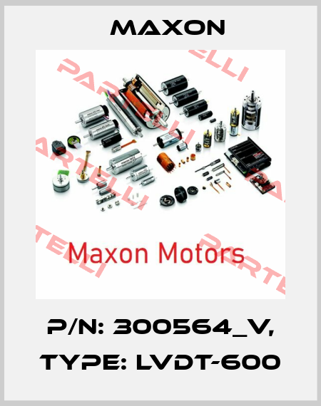 P/N: 300564_V, Type: LVDT-600 Maxon