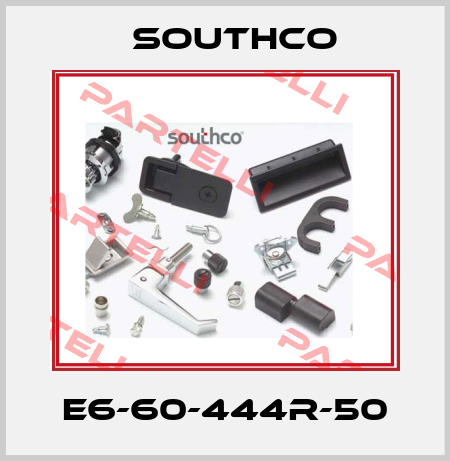 E6-60-444R-50 Southco