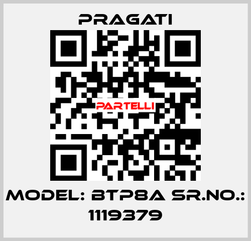 Model: BTP8A Sr.No.: 1119379 Pragati