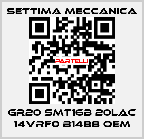 GR20 SMT16B 20LAC 14VRF0 B1488 OEM Settima Meccanica