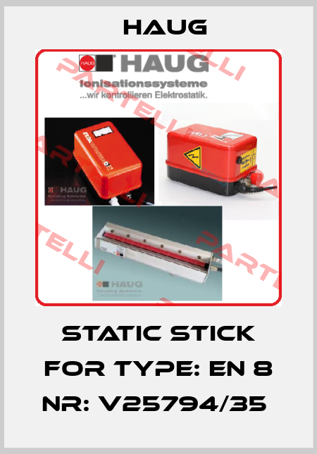 static stick for Type: EN 8 Nr: V25794/35  Haug