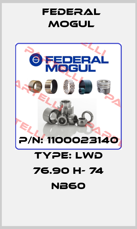 P/N: 1100023140 Type: LWD 76.90 H- 74 NB60 Federal Mogul
