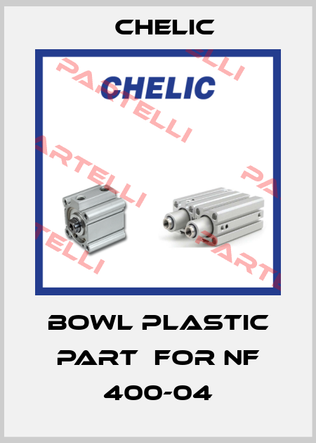 bowl plastic part  FOR NF 400-04 Chelic