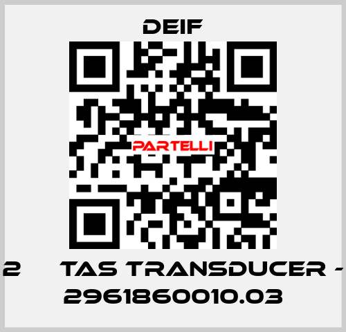 2 	  TAS TRANSDUCER - 2961860010.03 Deif