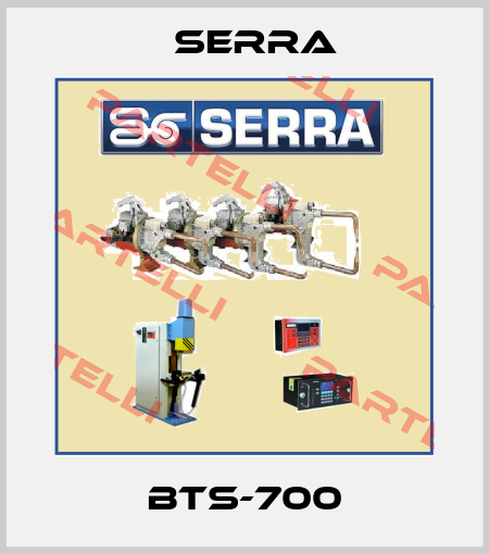 BTS-700 Serra