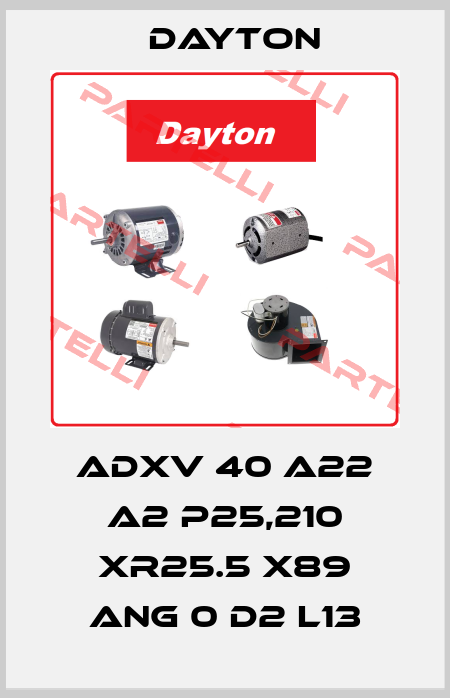 ADXV 40 A22 A2 P25,210 XR25.5 X89 ANG 0 D2 L13 DAYTON