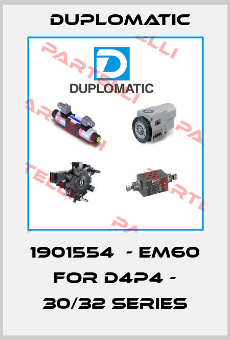 1901554  - EM60 for D4P4 - 30/32 series Duplomatic