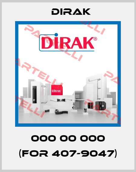 000 00 000 (for 407-9047) Dirak