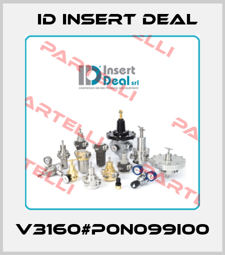 V3160#P0N099I00 ID Insert Deal