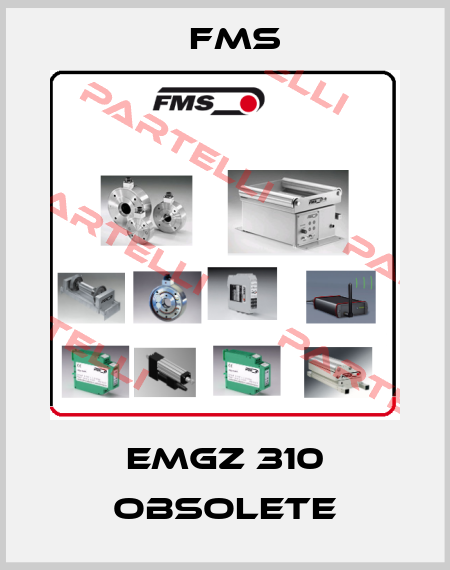 EMGZ 310 obsolete Fms