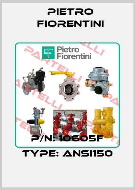 p/n: 10605F Type: ANSI150 Pietro Fiorentini