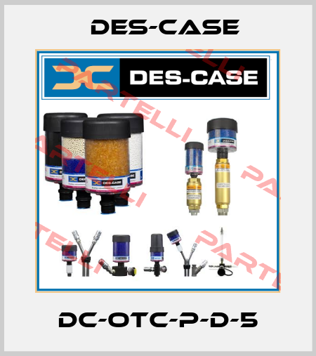 DC-OTC-P-D-5 Des-Case