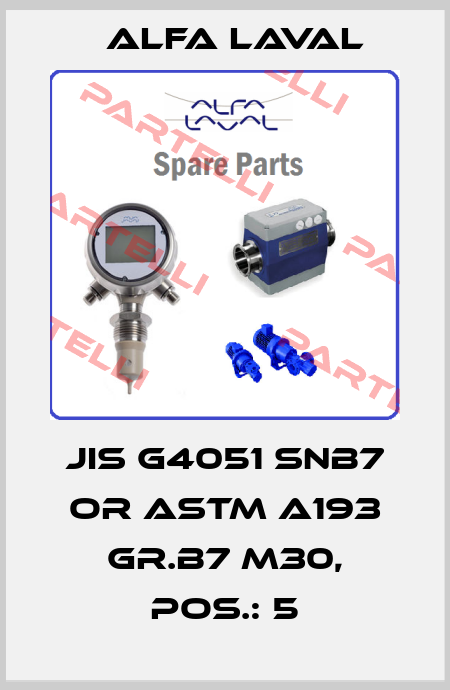 JIS G4051 SNB7 OR ASTM A193 GR.B7 M30, POS.: 5 Alfa Laval