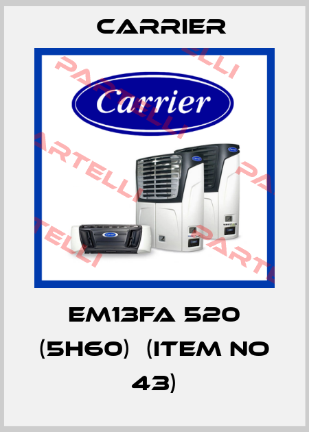 EM13FA 520 (5H60)  (Item no 43) Carrier